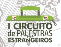 1.°Circuito de Palestras para Estrangeiros ocorrerá no dia 27