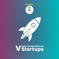 5.ª Feira Tecnológica de Startup ocorrerá no dia 27   